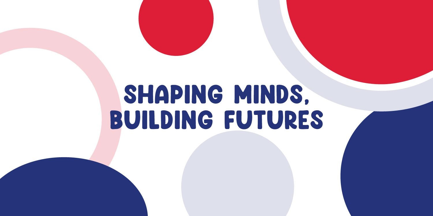 Graphic with text: Shaping Minds, Building Futures.